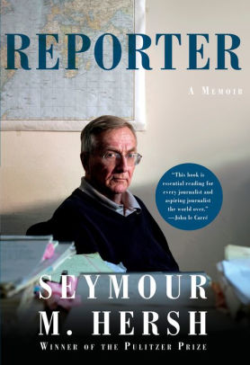 Reporter- Great New Autobiography by Seymour Hersh
