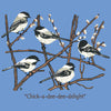 Detail of Chickadees wildlife t-shirt design, showing a small flock of black-capped chickadees resting on branches with winter buds accompanied by the text "Chick-a-dee-dee-delight"